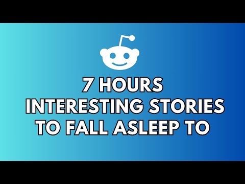 7 HOURS OF INTERESTING STORIES TO FALL ASLEEP TO | BEST REDDIT STORIES COMPILATION