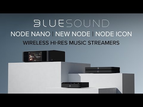 Bluesound NODE NANO, NODE, NODE ICON! First Look & Review - Hi-Res Music Streamers