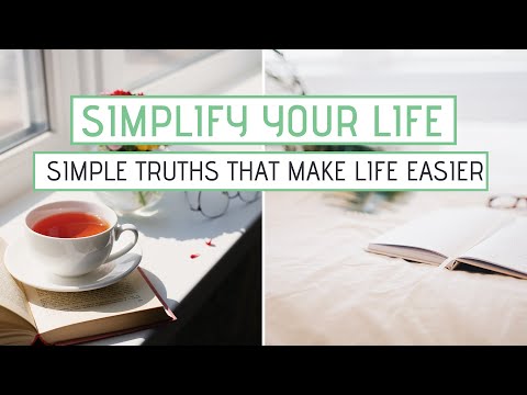 SIMPLIFY YOUR LIFE | 10 Simple Truths That Make Life Easier