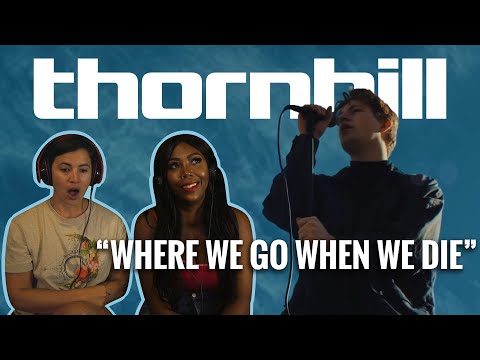 Thornhill - "Where We Go When We Die" - Reaction