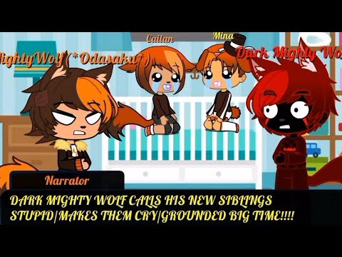 Dark Mighty Wolf Calls His New Siblings Stupid/Makes Them Cry/GROUNDED BIG TIME!!!!