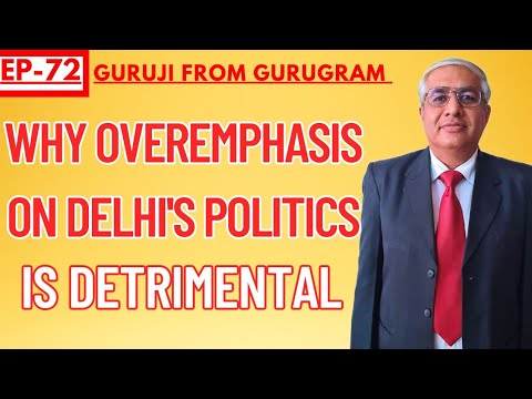 Why Over Emphasis On Delhi Politics Is Detrimental?