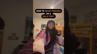 How to Travel Solo & Make Friends I Solo Travel Tips I Solo Travel Women #shorts