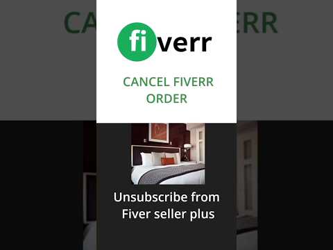 How do I cancel my Fiverr order - unsubscribe seller