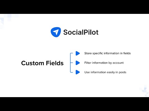 SocialPilot Walkthrough: Introducing Custom Fields