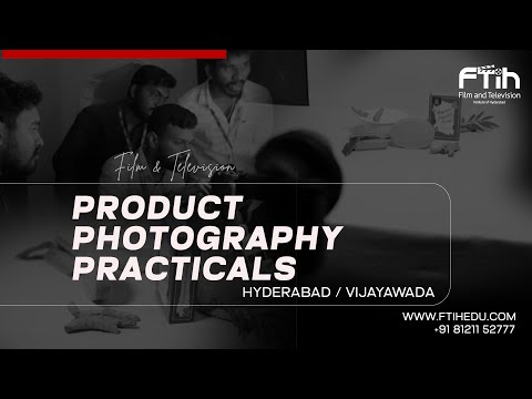 PRODUCT PHOTOGRAPHY PRACTICALS  || FTIH FILM SCHOOL || PHOTOGRAPHY STUDENTS || #ftih