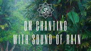 Om Chanting | Sound Of Rain | Meditation Music | Powerful Mantra For All Problems