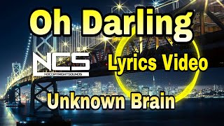 Oh Darling (Lyrics Video) Unknown Brain NCS Release #lyrics#music#lyricsvideo#musiclyricsvideo