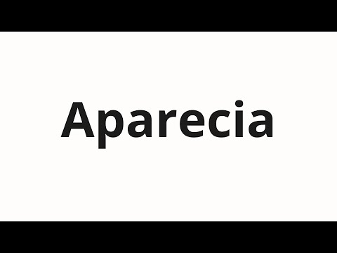 How to pronounce Aparecia