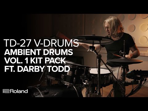 Roland TD-27 V-Drums Kit Pack | Ambient Drums Vol. 1 (Feat. Darby Todd)