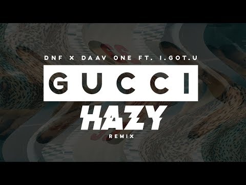 DNF x Daav One feat. I.GOT.U - Gucci (Hazy Remix)