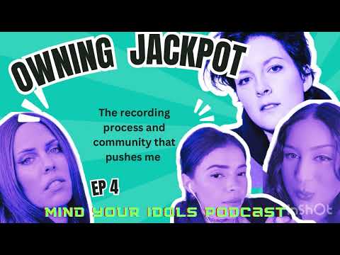 OWNING JACKPOT Mind Your idols Podcast Ep 5