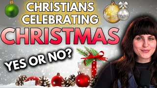 Should Christians Celebrate Christmas?