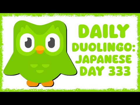 Daily Duolingo: Japanese - Day 333