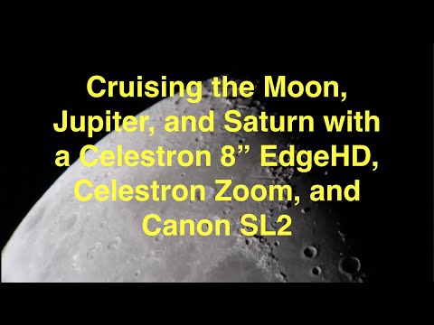 Cruising the Moon, Jupiter, and Saturn with a Canon SL2 and Celestron 8" Edge HD Telescope