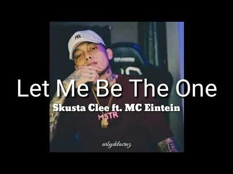 Let Me Be The One - Skusta Clee ft. MC Einstein (lyrics)