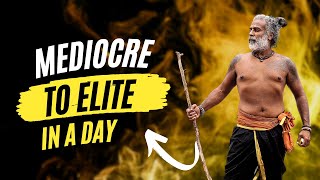 How to Stop Being Mediocre and Start Being Elite