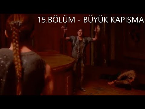 The Last Of Us 2 - 15.Bölüm - Büyük Kapışma