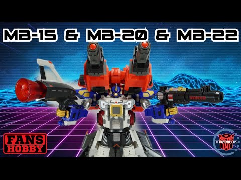 Fans Hobby MB-15 Naval Commander, MB-20 X-Load & MB-22 Skyflame Combined Mode (AKA Magna Jet Convoy)