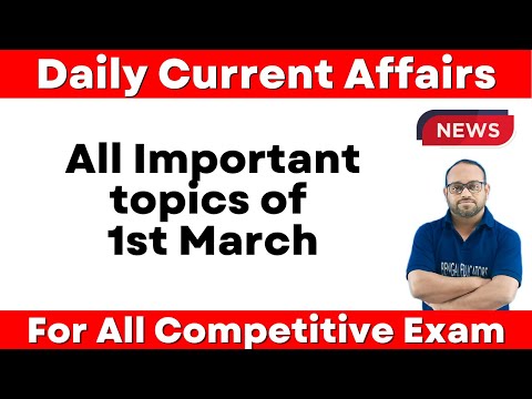 Daily Current Affairs | 1st March Current Affairs |For All Competitive Exam by Farman sir