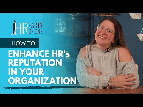 How to Enhance the Reputation of HR in Your Organization