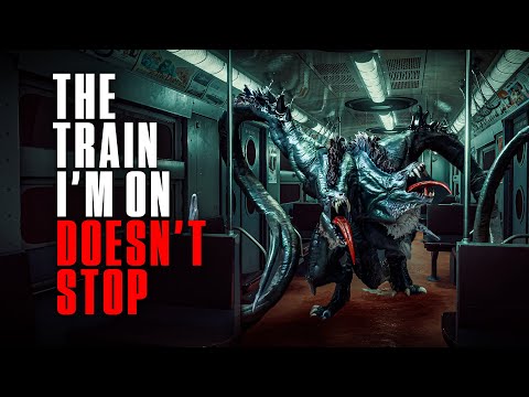 "The Train I'm On Doesn't Stop" | Creepypasta