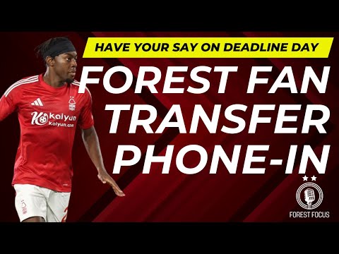 NOTTINGHAM FOREST TRANSFER DAY LIVE FAN PHONE IN ON STRIKERS, WARD-PROWSE AND MORE