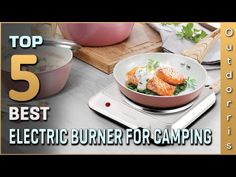 Top 5 Best Electric Burners for Camping Review in 2023