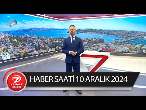 Kanal 7 Haber Saati | 10 Aralık 2024