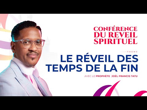 LE RÉVEIL DES TEMPS DE LA FIN  AVEC LE PROPHÈTE JOEL FRANCIS TATU