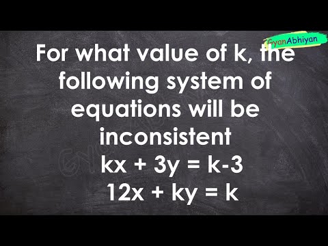 For what value of k, the following system of equations will be inconsistent   kx + 3y = k-3   12x +