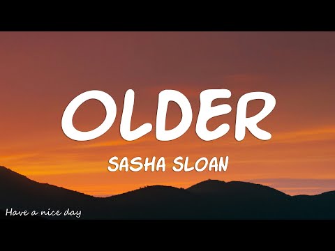 Sasha Sloan - Older (Lyrics)