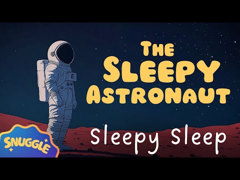 The SLEEPIEST Children's Stories 💤 The Sleepy Astronaut 🧑‍🚀 Non-Stimulating Bedtime Story