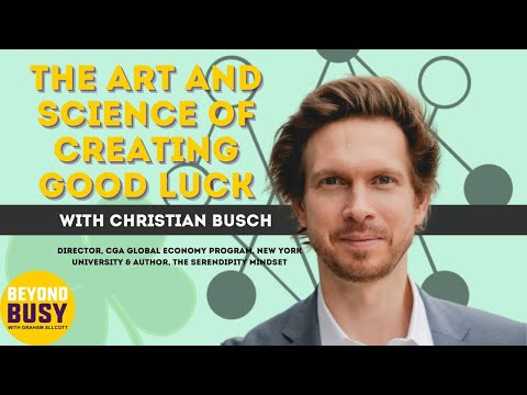 The Art and Science of Creating Good Luck with Dr Christian Busch