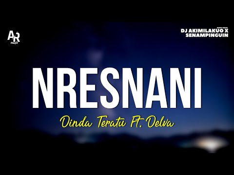 Nresnani - Dinda Teratu Ft. Delva (LIRIK)