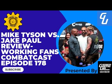 Mike Tyson vs. Jake Paul Review- Working Fans Combatcast Episode 178