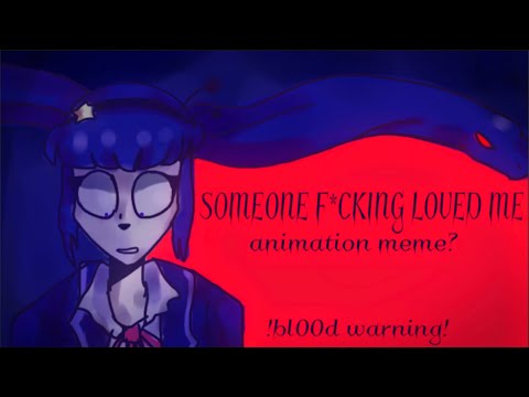 !!Bl00D WARN!! Someone f*cking loved me..   animation meme (?)