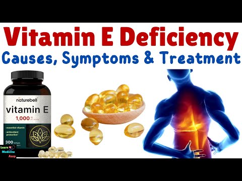 Vitamin E Deficiency – Causes, Symptoms, Diagnosis, Treatment & Prevention