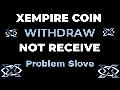 Xempire Coin Withdraw || XEmpire Coin Not Receive Status Problem Solve || Xempire Coin Price