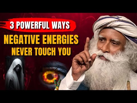 3 WAYS To Protect Yourself From Negative Energies, Evil Eyes & Black Magic  | Sadhguru