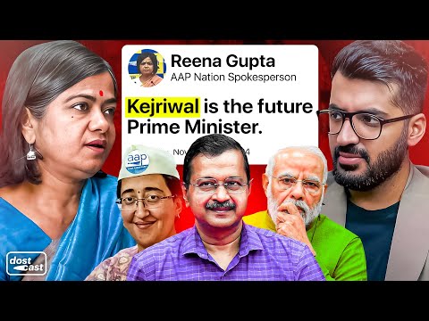 AAP & India: Arvind Kejriwal, Delhi Elections, PM 2029? | Dostcast w/ Reena Gupta