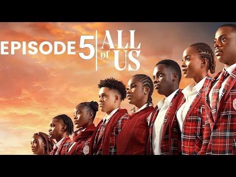 ALL OF US- EPISODE 5 RELEASE DATE Nigerian Trending Movie