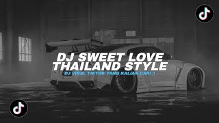 DJ SWEET LOVE THAILAND STYLE TIK TOK REMIX TERBARU 2024!!