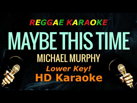 Maybe This Time (Lower Key) - Michael Murphy (HD Reggae Karaoke)