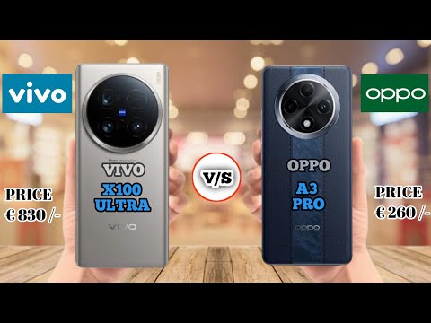 VIVO X100 ULTRA VS OPPO A3 PRO