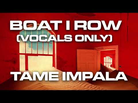 Boat I Row - Tame Impala (Vocals Only)