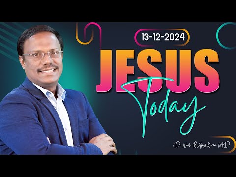 Jesus Today | 13 December 2024 | Dr. Noah