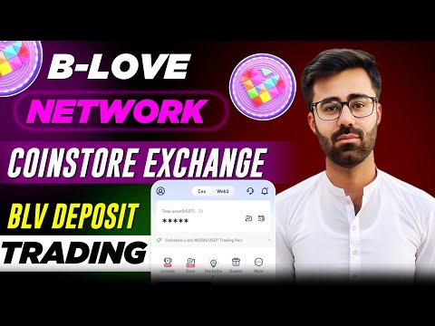 B-Love Network Listing On CoinStore Exchange || BLV2.0 Deposit & Trading On CoinStore Exchange