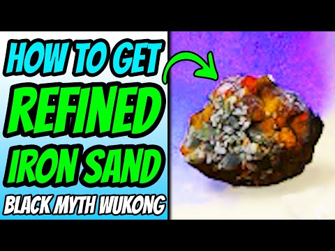 How To Get Refined Iron Sand - Black Myth Wukong