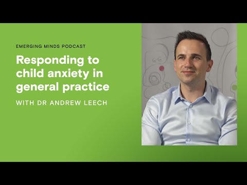 Responding to child anxiety in general practice | Emerging Minds podcast